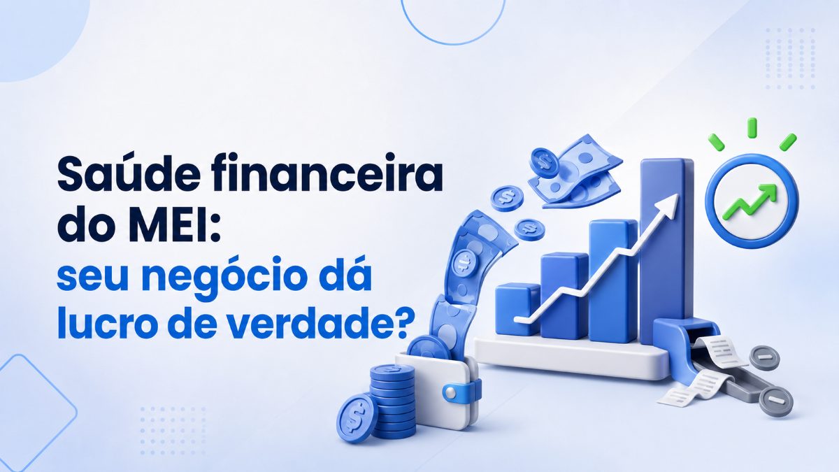 Saúde financeira do MEI: seu negócio dá lucro de verdade?